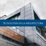 el-impacto-de-la-tecnologia-en-la-arquitectura